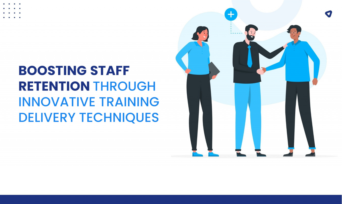 Boosting Staff Retention Through Innovative Training Delivery Techniques -Related Blog Image