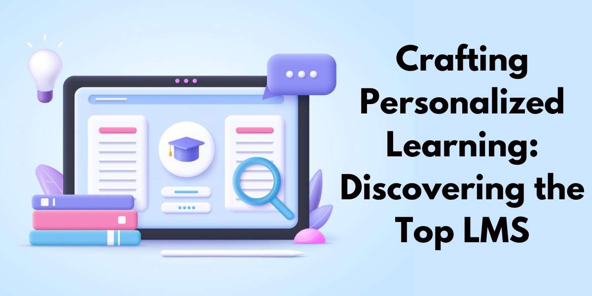 Crafting Personalized Learning: Discovering the Top LMS -Related Blog Image