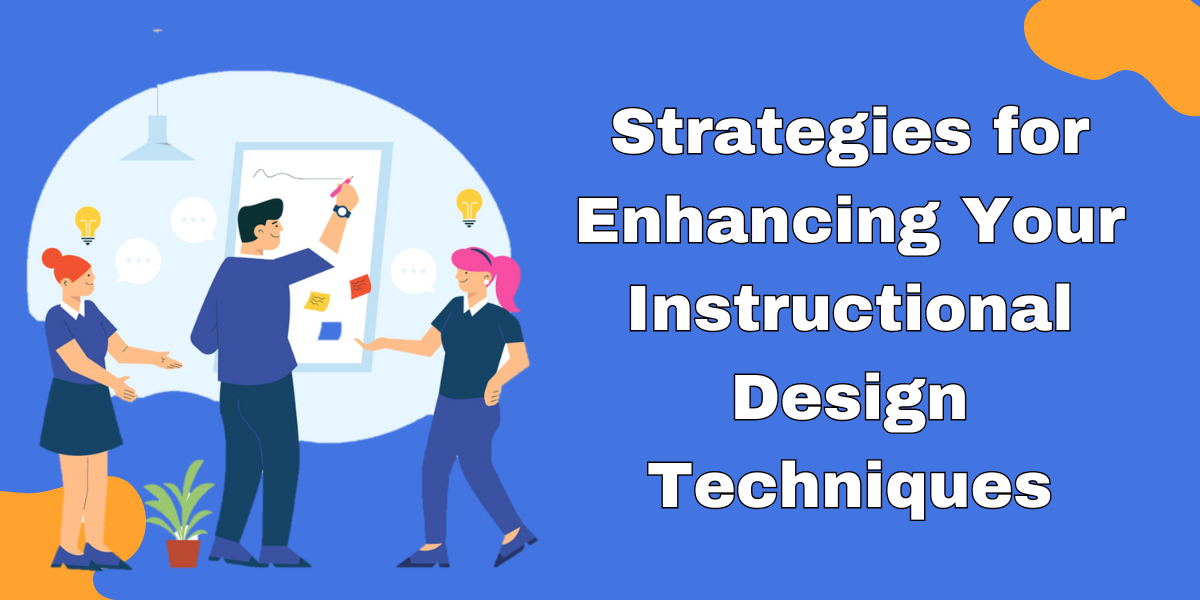 Strategies for Enhancing Your Instructional Design Techniques -Related Blog Image