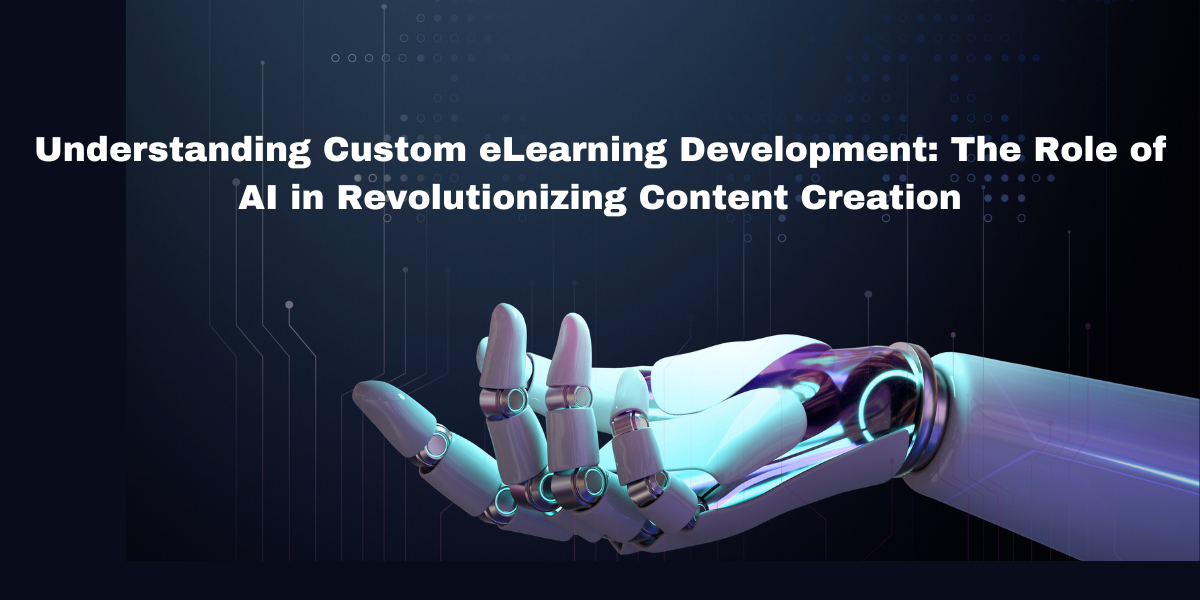 Understanding Custom eLearning Development: The Role of AI in Revolutionizing Content Creation -Related Blog Image