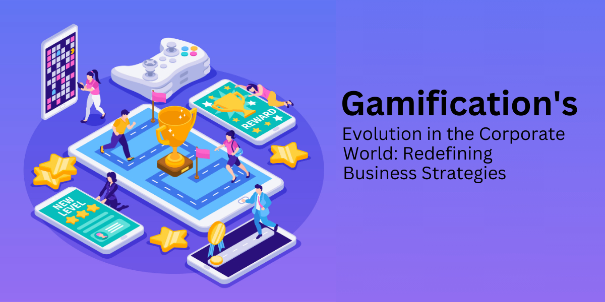 Gamification's Evolution in the Corporate World: Redefining Business Strategies -Related Blog Image