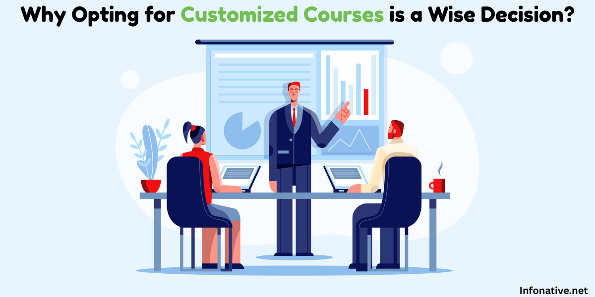 Infonative Blog Card Image - Why Opting for Customized Courses is a Wise Decision?